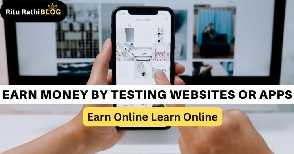 How to earn from website and app testing ? 