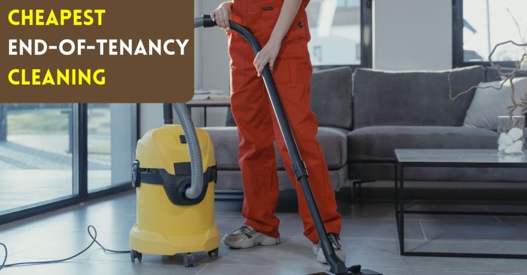 cheapest end of tenancy cleaning